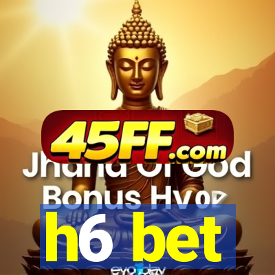 h6 bet